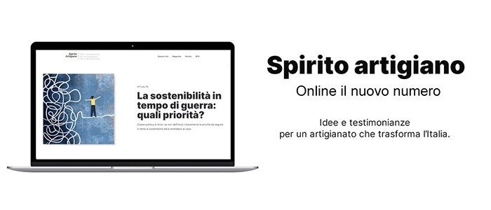 MEDIA – Su ‘Spirito Artigiano’ gli ostacoli e le opportunità per un futuro sostenibile