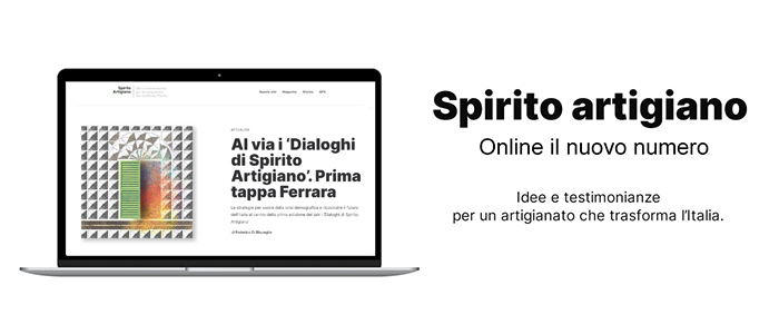 MEDIA – Spirito Artigiano ‘dialoga’ sui valori identitari del made in Italy