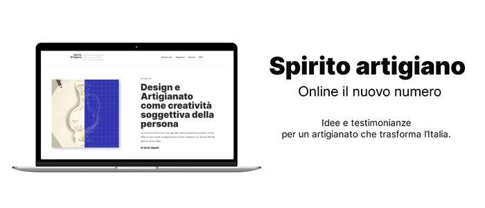 MEDIA – Su Spirito Artigiano il destino comune di design e artigianato, nel nome dell’eccellenza made in Italy