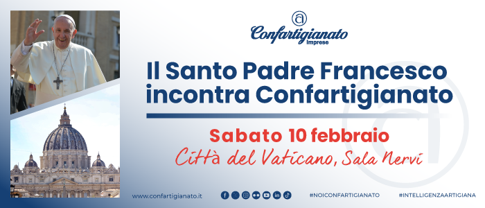 EVENTI – Il 10 febbraio Papa Francesco incontra in udienza gli imprenditori artigiani di Confartigianato